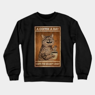 A Coffee A Day Keep The Grumpy Away Cat Lover Crewneck Sweatshirt